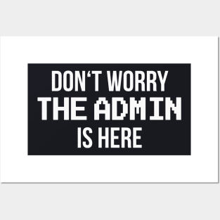 Don't worry the Admin is here Posters and Art